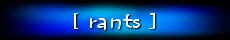 rants.gif (7543 bytes)